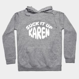 SUCK IT UP KAREN Hoodie